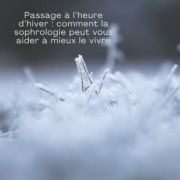 Passage heure d'hiver et apports de la sophrologie